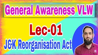 Lec01 General Awareness  VLW  JampK Reorganisation Act 2019 [upl. by Ydnyc]