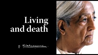 Living and death  Krishnamurti [upl. by Aramit]