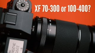 Fujifilm XF70300 or XF100400 Which to Keep [upl. by Kallick430]