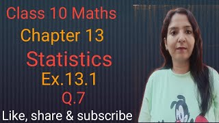 Class 10 Maths Chapter 13 Statistics ex131 Q7  NCERT CBSE [upl. by Nesral]