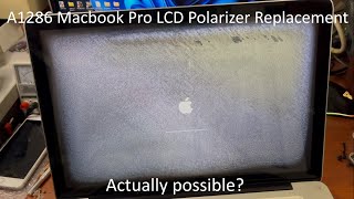 Attempting To Repair Early 2011 15 inch MacBook Pro A1286 LCD Polarizer Replacement [upl. by Blumenthal]