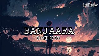 Banjaara ♥️ SlowedReverb  Ek Villain  Banjaara Slowed Lyrics Video [upl. by Helena]