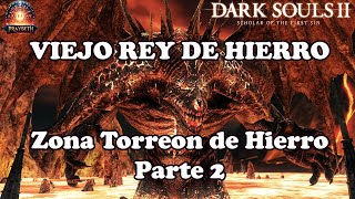 DARK SOULS 2  Viejo Rey de Hierro Zona del Torreon de Hierro Parte 2 darksouls2 [upl. by Akirrehs]