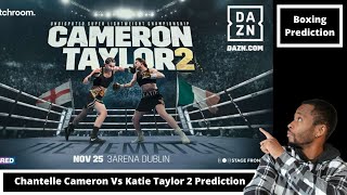 Chantelle Cameron Vs Katie Taylor 2 Prediction Who Wins [upl. by Dnilazor]