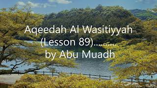 Aqeedah Al Wasitiyyah  Lesson 89 by Abu Muadh [upl. by Wells]