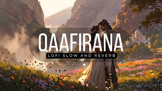 Qaafirana  Lofi Song  Slow amp Reverb  Kedarnath  Sushant S Rajput  Sara Ali Khan  Arijit Singh [upl. by Ettenirt]