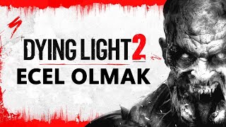 DYING LIGHT 2  İSTEDİĞİN ZAMAN ECELE DÖNÜŞ [upl. by Esaj]