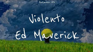 Violento  Ed Maverick Letra [upl. by Eicyaj162]