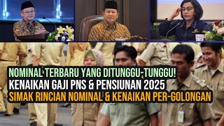 NOMINAL TERBARU KENAIKAN GAJI PNS amp PENSIUNAN 2025  RINCIAN KENAIKAN PERGOLONGAN YANG DITUNGGU [upl. by Sidonius]