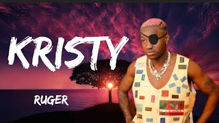 Ruger  Kristy Lyrics [upl. by Tteirrah]