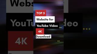 Top 5 websites for YouTube Video Download 4k ytshorts [upl. by Esyli895]