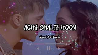 Acha Chatta Hu 🎧 Full Song SlowReverb [upl. by Odrareg269]