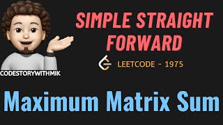 Maximum Matrix Sum  Simple Thought Process  Leetcode 1975  codestorywithMIK [upl. by Cohberg]