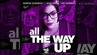 QUIMICO ULTRAMEGA ft HEIDY BROWN  BOY WARRIOR  all the way up spanish remix Audio [upl. by Ollecram706]