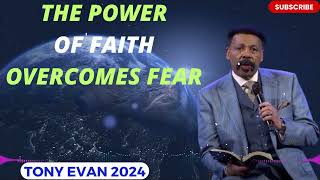 DR TONY EVANS 2024  The Power Of Faith Overcomes Fear  Sacred Flame of Existence [upl. by Yeblehs]