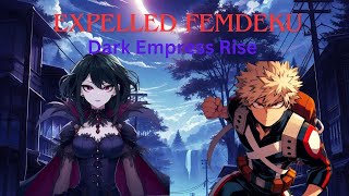 Expelled FemDeku Dark Empress Rise Ep 1 [upl. by Juley]