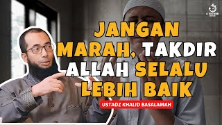 IKHLAS MENERIMA TAKDIR ALLAH SWT  UST KHALID BASALAMAH [upl. by Earal]