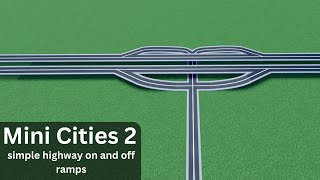 Mini Cities 2 simple highway on and off ramps tutorial [upl. by Ahel]