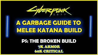 A Garbage Guide to Melee Katana Build  Cyberpunk 2077 [upl. by Ainnek]