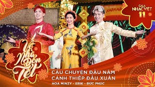 Liên khúc Câu Chuyện Đầu Năm amp Cánh Thiệp Đầu Xuân  Hòa Minzy Đức Phúc ERIK  Gala Nhạc Việt 11 [upl. by Scutt315]