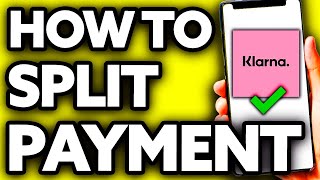 How To Split Payment on Klarna  Step by Step 2024 [upl. by Natek]