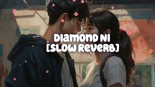 Diamond Ni Song Slow Reverb [upl. by Elayor]