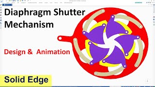 Solid Edge Assembly amp Motion Animation 20  Diaphragm Shutter Mechanism  Iris Mechanism [upl. by Sheffie]