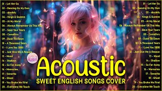 Popular Acoustic Love Songs Playlist 2023 ❤️ Soft Acoustic Cover Of Popular Love Songs Of All Time [upl. by Sirkin278]