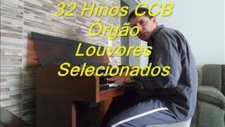 32 Hinos CCB Órgão Louvores Selecionados  Comunhão [upl. by Eelaras467]