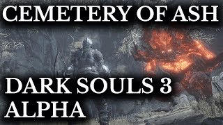 Dark Souls 3 Alpha Walkthough  Cemetery of Ash and Untended Graves  Cut Content [upl. by Valli250]