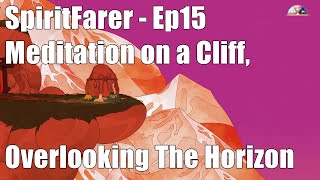 Spiritfarer  Ep15 Meditation on a Cliff Overlooking the Horizon The Diffracted cabinet [upl. by Ecille]