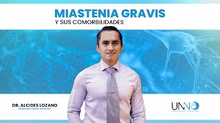 Miastenia Gravis y sus comorbilidades 🧠 con el Dr Alcides Lozano  UNNO [upl. by Sahpec978]