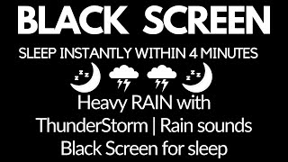 SLEEP Instantly Within 4 Minutes Heavy RAIN with ThunderStorm  Rain sounds Black Screen for sleep [upl. by Julie108]