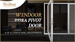 4 of 4  WinDoor 9998A Pivot Door Installation  Trim amp Final Adjustments [upl. by Billi]