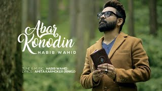 Habib Wahid  Abar Konodin  Official Music Video [upl. by Noillimaxam833]