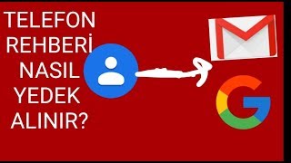 TELEFON REHBERİ NASIL YEDEKLENİR Kişileri Google  Gmail Aktarma [upl. by Adrea]