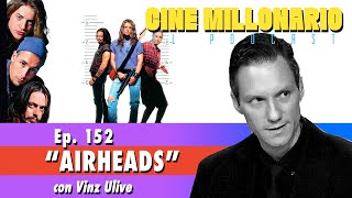 Airheads  Cabezas huecas con Vinz Ulive  Ep 152 [upl. by Arimay546]