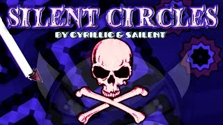 quotSILENT CIRCLESquot Impossible Level  by Sailent  Geometry Dash [upl. by Airdnaxila]