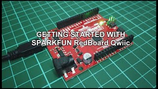 Getting Started With Sparkfun RedBoard Qwiic [upl. by Lesoj]