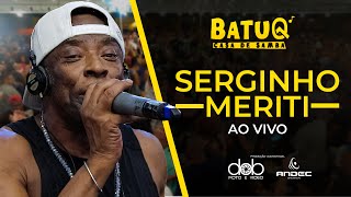 Serginho Meriti Ao Vivo na BatuQ [upl. by Ahsitak368]