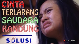 Kisah Nyata Cinta Terlarang Saudara Kandung  Kristiana Solusi TV  Eps 34 [upl. by Huxham31]