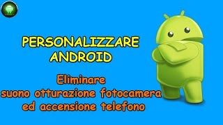 Eliminare suono otturazione fotocamera e accensione telefono [upl. by Asserat]