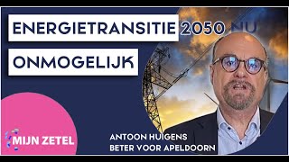 Energietransitie 2050 onmogelijk Antoon Huigens Beter voor Apeldoorn [upl. by Ennaeed]