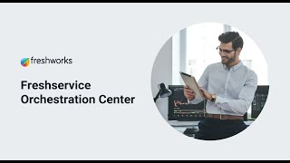 Freshservice Orchestration Center [upl. by Bakki179]