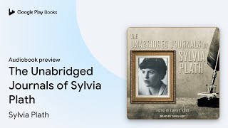 The Unabridged Journals of Sylvia Plath by Sylvia Plath · Audiobook preview [upl. by Ten67]