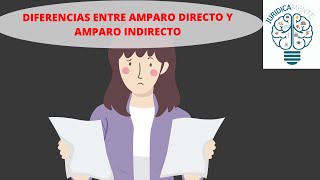 DIFERENCIAS ENTRE AMPARO DIRECTO Y AMPARO INDIRECTO [upl. by Gris681]