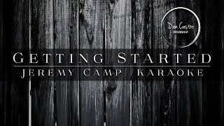 GETTING STARTED  Jeremy Camp  Karaoke cover with Lyrics [upl. by Eyr]