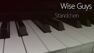 Wise Guys Ständchen  Piano Cover [upl. by Alphard]