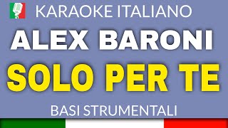 ALEX BARONI  SOLO PER TE KARAOKE STRUMENTALE base karaoke italiano🎤 [upl. by Lotus]