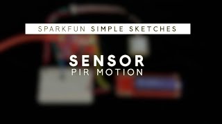 SparkFun Simple Sketches  PIR Motion Sensor [upl. by Atima]